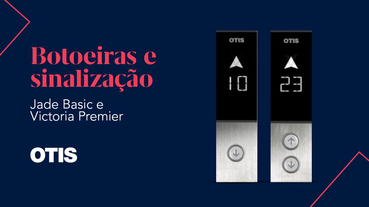 Modernização Otis: Botoeiras e sinalização Jade Basic e Victoria Premier